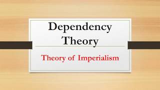 Dependency Theory Theory of Imperialism [upl. by Sivek]