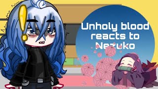 Unholy blood reacts to Nezuko part 1  suggested series [upl. by Anilat]