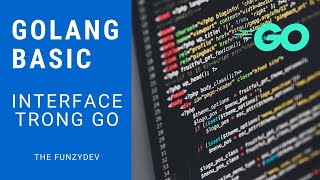 Golang cơ bản  11  Interface  The Funzy Dev [upl. by Attinahs310]