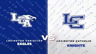 LCA at Lexington Catholic  Boys HS Basketball [upl. by Akiner737]