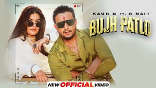 Bujh Patlo  Kaur B ft R Nait  MixSingh  Latest Punjabi Song 2024  New Punjabi Song 2024 [upl. by Earb]