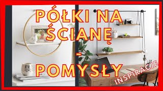 Inspiracje 20 Pomysłów Półki na ścianie  Półki ścienne  Pomysły [upl. by Eiramllij]