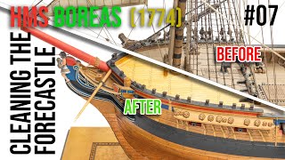 Restoration amp Upgrading of the HMS BOREAS 1774 model 07  Cleaning the FORECASTLE [upl. by Leerzej]