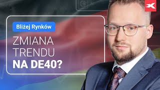 Zmiana trendu na DE40  Bliżej Rynków 17042024 [upl. by Ttebroc]