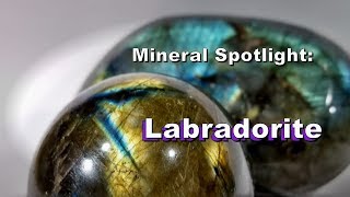 Mineral Spotlight  Labradorite [upl. by Bauske879]