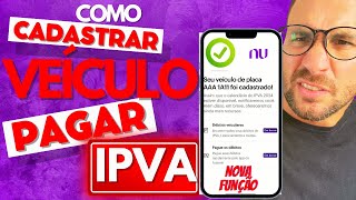 IPVA NUBANK 2024 NOVA FUNÇÃO CADASTRAR VEÍCULO [upl. by Ahsenev180]