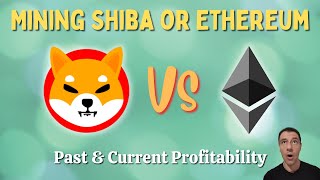 Mining Shiba Inu vs Ethereum  Past amp Current Profitability [upl. by Ellynn]