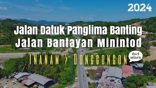 udarab 24  Inanam ke Donggongon Sabah dari udara  Jalan Bantayan MinintodDatuk Panglima Banting [upl. by Tonie334]