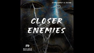 Stan Christ amp Zeltak  Closer Enemies [upl. by Iblok]