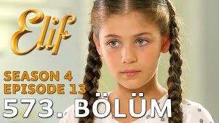 Elif 573 Bölüm  Season 4 Episode 13 [upl. by Norrahs]