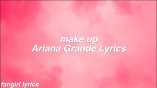 make up  Ariana Grande Lyrics [upl. by Allehcim]