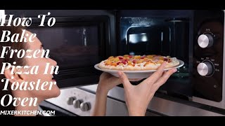 How To Bake Frozen Pizza In Toaster Oven [upl. by Philemon]