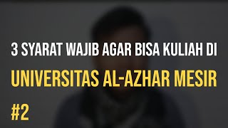 3 SYARAT WAJIB AGAR BISA MASUK KE UNIVERSITAS ALAZHAR MESIR 2  ANSHAAR [upl. by Annail310]