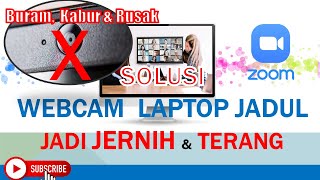 Camera Laptop Jadul Kabur Buram Rusak Bisa Terang amp Jernih Ketika Zoometing [upl. by Alfie948]