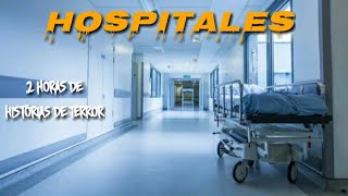 2 Horas de Historias de Terror Reales Ocurridas en HOSPITALES [upl. by Ilyak]