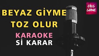 BEYAZ GİYME TOZ OLUR Karaoke Altyapı Türküler  Si [upl. by Nedyah]