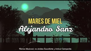 AlejandroSanz  Mares de Miel  Alejandro Sanz LETRA [upl. by Adhern502]