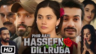 Phir Aayi Hasseen Dillruba Full Movie  Taapsee Pannu Vikrant Massey Sunny Kaushal Facts amp Review [upl. by Durnan]