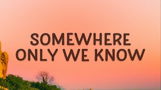 Keane  Somewhere Only We Know Lyrics [upl. by Manfred]