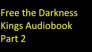 Free the Darkness Kings Audiobook Part 2 [upl. by Osnerol]