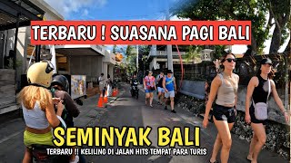 TERBARU  SITUASI SEMINYAK BALI SAAT INI  VIRTUAL TOUR BALI [upl. by Giorgi]