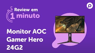 Monitor Gamer AOC Hero 24G2  Análise  REVIEW EM 1 MINUTO  ZOOM [upl. by Ffirahs]