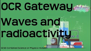 The whole of OCR gateway Physics topic 4  Waves and radioactivity GCSE Revision [upl. by Limaa]