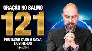 Oração da Noite no Salmo 121 proteção e milagres de Deus para casa e filhos  31 de Dezembro [upl. by Anyala494]