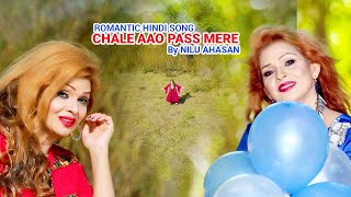 CHALE AAO PASS MERE  ROMANTIC HINDI SONG  SINGER NILU AHASAN  HD MUSIC VIDEO [upl. by Eldwun]