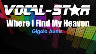 Gigolo Aunts  Where I Find My Heaven Karaoke Version with Lyrics HD VocalStar Karaoke [upl. by Olsewski956]