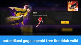 Autentikasi Gagal Tidak Valid Openid Free Fire Masalah Kesalahan Login Baru 2024 [upl. by Pegasus]