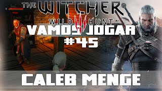 Vamos Jogar The Witcher 3  Caleb Menge  Parte 45 [upl. by Airdnaz]