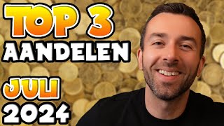 TOP 3 AANDELEN OM TE KOPEN  JULI 2024 [upl. by Eniluqaj]