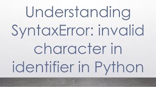 Understanding SyntaxError invalid character in identifier in Python [upl. by Amalee]