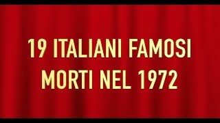 19 ITALIANI FAMOSI MORTI NEL 1972 [upl. by Assed]