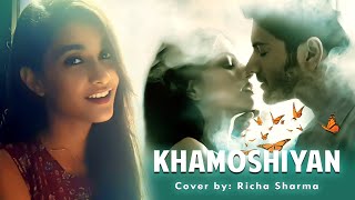 Khamoshiyan Song  Arijit Singh  Female Version  Cover by Richa Sharma [upl. by Cestar277]