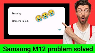 😱camera failed samsung m12  Samsung M12 Camera Failed Problem Solved  warning camera failed m12🎉 [upl. by Llehsem340]