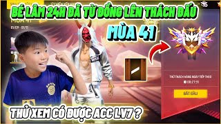 Hành Trình Bé Lâm 24H Leo Rank Từ Đồng Lên Thách Đấu “ Mùa 41 “ Thử Xem Có Được Acc Full Lv7 [upl. by Tnek446]