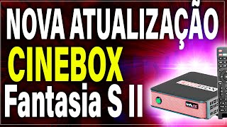 NOVA ATUALIZAÇÃO CINEBOX FANTASIA S2 ULTIMA ATUALIZAÇÃO CINEBOX FANTASIA S2COMO CONFIGURAR CINEBOX [upl. by Annhoj]