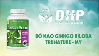 REVIEW viên uống bổ não GINKGO BILOBA TRUNATURE của MỸ [upl. by Druci]