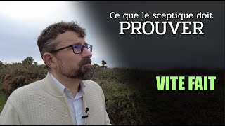 Ce que le sceptique doit PROUVER Vite Fait [upl. by Poppy]