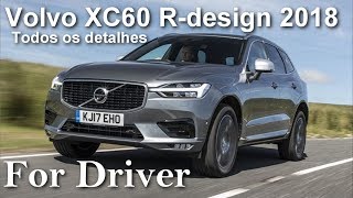 Volvo XC60 Rdesign 2018 todos os detalhes Canal For Driver [upl. by Animas392]