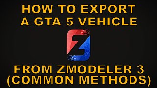 Export a GTA 5 vehicle from ZModeler 3 ZModeler 3  Tutorials [upl. by Arron]