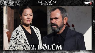 Kara Ağaç Destanı 2 Bölüm trt1 [upl. by Farrell29]