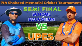 Semi Final  UPES vs School Education  7th Shaheed Memorial Cricket Tournament 2021 [upl. by Johnette]