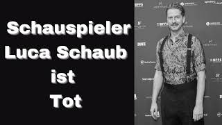 Schauspieler Luca Schaub ist Tot [upl. by Ronica882]