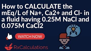 Pharmacy Calculations  How to Calculate the mEqL of Na Ca2 and Cl in a Fluid [upl. by Karlens]