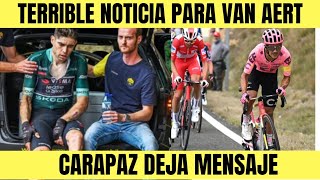 Wout Van Aert TERRIBLE NOTICIA QUE AFECTA SU FUTURO PRÓXIMO  Richard Carapaz DEJA MENSAJE [upl. by Bertie239]