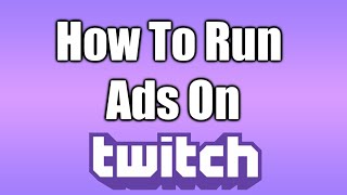 How To Run Ads On Twitch [upl. by Kela]