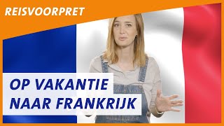 Op vakantie naar Frankrijk Dit is wat je allemaal moet weten  ANWB Reisvoorpret [upl. by Etireugram]